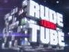 Rude(ish) Tube