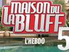 La maison du bluff 5 - l'hebdo - {channelnamelong} (Replayguide.fr)