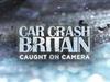 Car Crash Britain: Caught on Camera - {channelnamelong} (Youriplayer.co.uk)