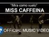 Miss Caffeina - Mira como vuelo (Videoclip Oficial) - {channelnamelong} (TelealaCarta.es)