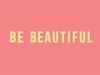 Be Beautiful - {channelnamelong} (Youriplayer.co.uk)