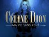 Céline Dion : ma vie sans René