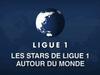 Les stars de Ligue 1 à travers le monde - {channelnamelong} (Replayguide.fr)