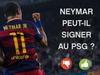 Neymar au PSG, Les raisons d&#039;y croire... ou pas - {channelnamelong} (Super Mediathek)