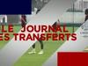 Le journal des transferts du 15 août - {channelnamelong} (Replayguide.fr)