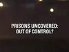 Prisons Uncovered: Out of Control? - {channelnamelong} (Youriplayer.co.uk)