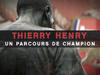 Thierry Henry, un parcours de champion - {channelnamelong} (Replayguide.fr)