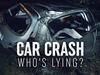Car Crash: Who's Lying? - {channelnamelong} (Youriplayer.co.uk)