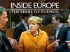 Inside Europe: Ten Years of Turmoil - {channelnamelong} (Youriplayer.co.uk)