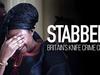Stabbed: Britain's Knife Crime Crisis - {channelnamelong} (Youriplayer.co.uk)