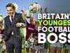 Britain's Youngest Football Boss - {channelnamelong} (Youriplayer.co.uk)
