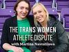 The Trans Women Athlete Dispute with Martina Navratilova - {channelnamelong} (Youriplayer.co.uk)